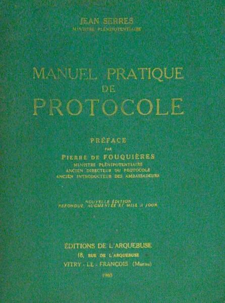 SERRES. (Jean) MANUEL PRATIQUE DE PROTOCOLE.