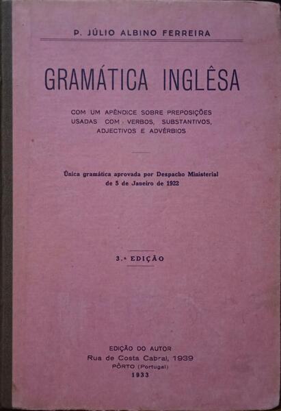 GRAMÃ?TICA INGLÊSA COM TRANSCRIÇÕES FONÉTICAS DA ASSOCIAÇÃO FONÉTICA INTERNACIONAL. [3.ª Edição.]