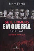 SETE HOMENS EM GUERRA, 1918-1945.