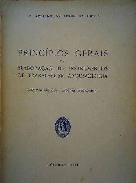 PRNCÃ?PIOS GERAIS DA ELABORAÇÃO DE INSTRUMENTOS DE TRABALHO EM ARQUIVOLOGIA.