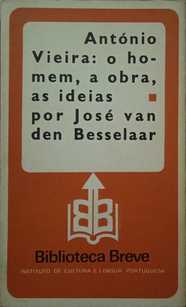 ANTÓNIO VIEIRA: O HOMEM, A OBRA, AS IDEIAS.