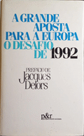 A GRANDE APOSTA PARA A EUROPA, O DESAFIO DE 1992.