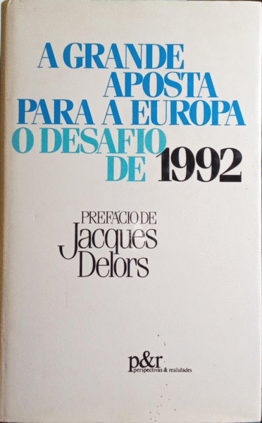 A GRANDE APOSTA PARA A EUROPA, O DESAFIO DE 1992.