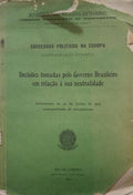 DECISÕES TOMADAS PELO GOVERNO BRASILEIRO EM RELAÇÃO Ã? SUA NEUTRALIDADE.