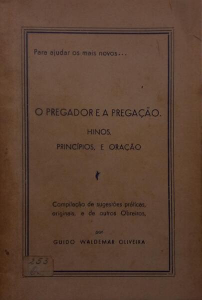 O PREGADOR E A PREGAÇÃO, HINOS, PRINCÃ?PIOS, E ORAÇÃO.