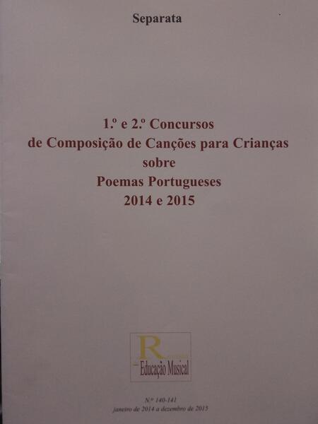 PRIMEIRO E SEGUNDO CONCURSOS DE COMPOSIÇÃO DE CANÇÕES PARA CRIANÇAS SOBRE POEMAS PORTUGUESES 2010 e 2015.