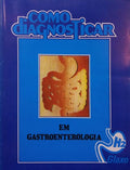 COMO DIAGNOSTICAR EM GASTROENTEROLOGIA. [2 VOLUMES].