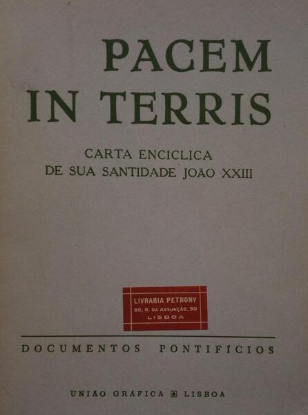 PACEM IN TERRIS SOBRE A PAZ DE TODOS OS POVOS NA BASE DA VERDADE, JUSTIÇA, CARIDADE E LIBERDADE.