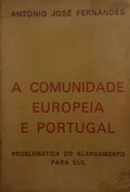 A COMUNIDADE EUROPEIA E PORTUGAL, PROBLEMÃ?TICA DO ALARGAMENTO PARA SUL.