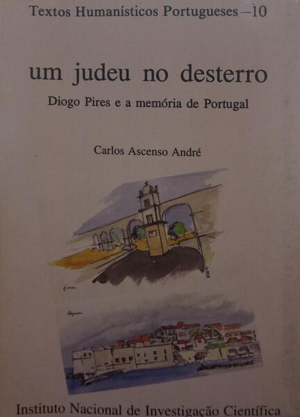 UM JUDEU NO DESTERRO, DIOGO PIRES E A MEMÓRIA DE PORTUGAL.