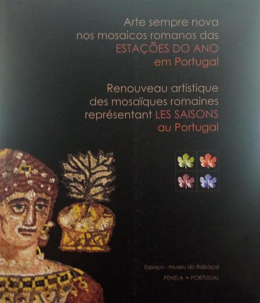 ARTE SEMPRE NOVA NOS MOSAICOS ROMANOS DAS ESTAÇÕES DO ANO EM PORTUGAL.