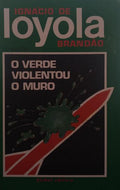 O VERDE VIOLENTOU O MURO. [11.ª EDIÇÃO].