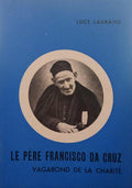 LE PÈRE FRANCISCO DA CRUZ, VAGABOND DE LA CHARITÉ.
