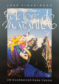 FOLCLORE DO MARANHÃO, UM GUARNECER PARA TODOS.