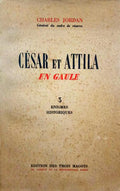 JORDAN. (Charles) CÉSAR ET ATTILA EN GAULE.