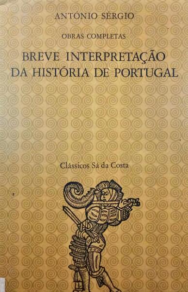 ANTÓNIO SÉRGIO. BREVE INTERPRETAÇÃO DA HISTÓRIA DE PORTUGAL. [7ª EDIÇÃO]