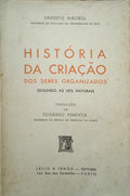 HISTÓRIA DA CRIAÇÃO DOS SERES ORGANIZADOS SEGUNDO AS LEIS NATURAIS.