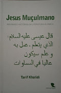 JESUS MUÇULMANO: MÃ?XIMAS E HISTÓRIAS DA LITERATURA ISLÂMICA.