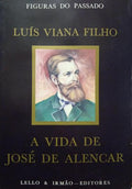 A VIDA DE JOSÉ DE ALENCAR.