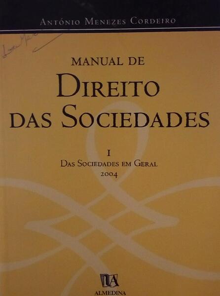 MENEZES CORDEIRO. (António) MANUAL DE DIREITO DAS SOCIEDADES.
