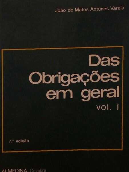 ANTUNES VARELA. (João de Matos) DAS OBRIGAÇÕES EM GERAL. [2VOLUMES].