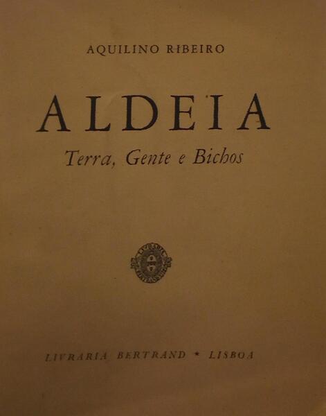 RIBEIRO. (Aquilino) ALDEIA: TERRA, GENTE E BICHOS. [ED. 1964]