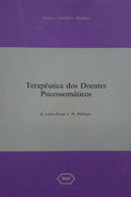 TERAPÊUTICA DOS DOENTES PSICOSSOMÃ?TICOS.