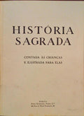 HISTÓRIA SAGRADA CONTADA ÀS CRIANÇAS E ILUSTRADA POR ELAS.