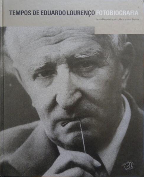 TEMPOS DE EDUARDO LOURENÇO, FOTOBIOGRAFIA.