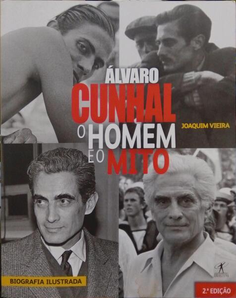 Ã?LVARO CUNHAL - O HOMEM E O MITO.