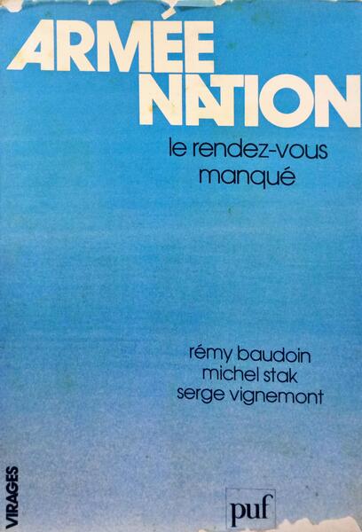 BAUDOIN. (Rémy), Michel Stak e Serge Vignemont. ARMÉE/NATION, LE RENDEZ-VOUS MANQUÉ.