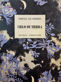 BERNÁRDEZ. (Francisco Luis) CIELO DE TIERRA.