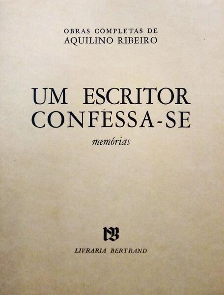 RIBEIRO. (Aquilino) UM ESCRITOR CONFESSA-SE.