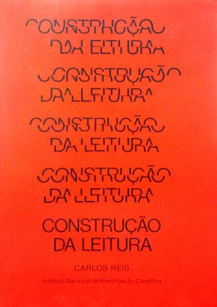 CONSTRUÇÃO DA LEITURA, ENSAIOS DE METODOLOGIA E DE CRÃ?TICA LITERÃ?RIA.