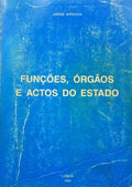 MIRANDA. (Jorge) FUNÇÕES, ÓRGÃOS E ACTOS DO ESTADO.