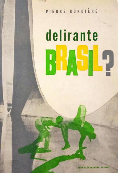 RONDIÈRE. (Pierre) DELIRANTE BRASIL?