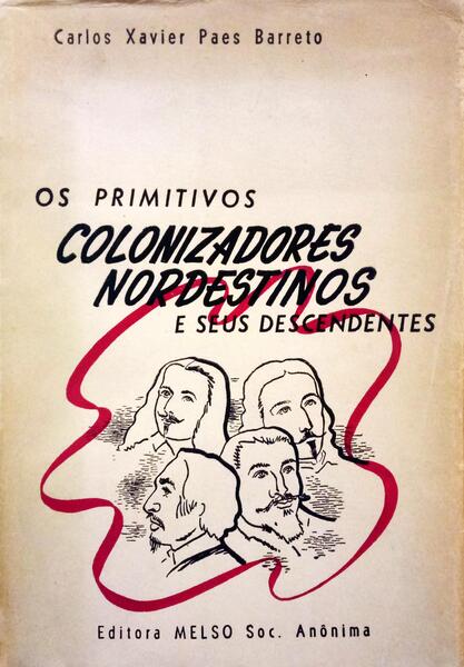 OS PRIMITIVOS COLONIZADORES NORDESTINOS E SEUS DESCENDENTES.