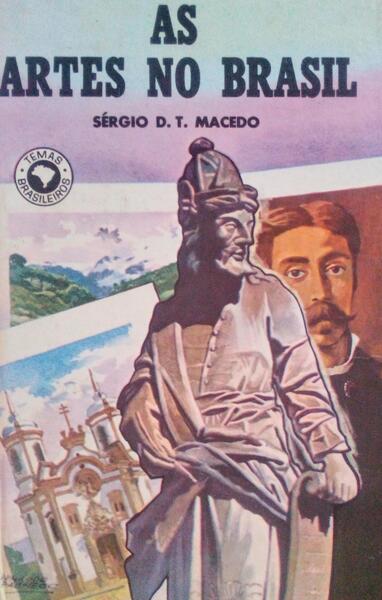 MACEDO. (Sérgio D. T.) AS ARTES NO BRASIL.