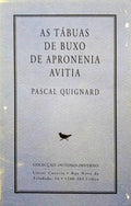 QUIGNARD. (Pascal) AS TÁBUAS DE BUXO DE APRONENIA AVITIA.