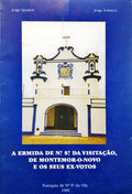 QUEIROZ. (Jorge) e Jorge Fonseca. A ERMIDA DE N.ª S.ª DA VISITAÇÃO, DE MONTEMOR-O-NOVO E OS SEUS EX-VOTOS.