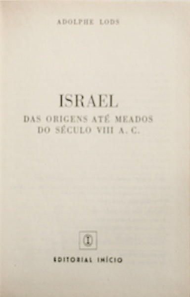 LODS. (Adolphe) ISRAEL, DAS ORIGENS ATÉ MEADOS DO SÉCULO VIII A. C.
