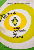 TAVARES RODRIGUES. (Urbano) UMA PEDRADA NO CHARCO. [2.ª EDIÇÃO]