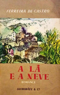 FERREIRA DE CASTRO. (José Maria) A LÃ E A NEVE. [10.ª EDIÇÃO]