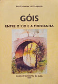 LEITE AMARAL. (Ana Filomena) GÓIS, ENTRE O RIO E A MONTANHA.