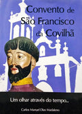 DIAS MADALENO. (Carlos Manuel) CONVENTO DE SÃO FRANCISCO DA COVILHÃ.