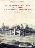 PALMA BRITO. (Sérgio) NOTAS SOBRE A EVOLUÇÃO DO VIAJAR E A FORMAÇÃO DO TURISMO. [2 VOLUMES]