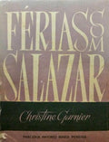 GARNIER. (Christine) FÉRIAS COM SALAZAR. [1.ª EDIÇÃO]