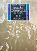 FORTESCUE. (William) REVOLUÇÃO E CONTRA-REVOLUÇÃO NA FRANÇA, 1815-1852.
