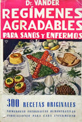 VANDER. (Adrián) REGÍMENES AGRADABLES PARA SANOS Y ENFERMOS.