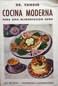 VANDER. (Adrián) COCINA MODERNA PARA UNA ALIMENTACIÓN SANA.